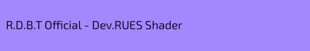 R.D.B.T Official - Dev.RUES Shader